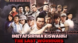 THE LAST WORRIORS EP 15MPYA IMETAFSIRIWA KISWAHILI TWOBROTHERSCINEMA [upl. by Lavotsirc]