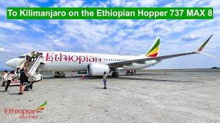 To Kilimanjaro on the Ethiopian Hopper  Boeing 737 MAX 8 [upl. by Cassi]