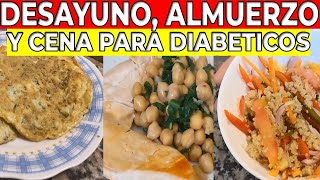 Desayuno Almuerzo y Cena Para DIABETICOS [upl. by Enilrad693]