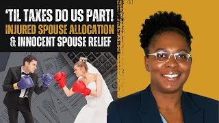 Til Taxes Do Us Part Injured Spouse Allocation and Innocent Spouse Relief [upl. by Bayly]