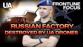 Biggest Russian Explosives Factory Attacked by Ukrainian Drones  Front Line Focus with StarskyUA [upl. by Domela]