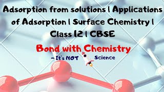 Adsorption from solutions  Applications of Adsorption  Surface Chemistry  Class 12  CBSE [upl. by Dnob]