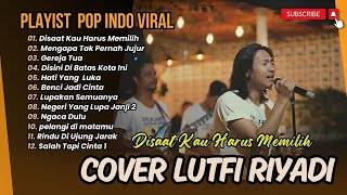 LUTFI RIYADI COVER TERBAIK  DISINI DIBATAS KOTA INI  DISAAT KAU HARUS MEMILIH  LAGU NOSTALGIA [upl. by Akitahs]