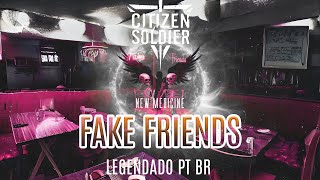 Citizen Soldier ft New Medicine  Fake Friends Legendado em PTBR [upl. by Inoliel]