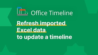 Refresh a Timeline Imported from Microsoft Excel  Office Timeline [upl. by Ibbetson56]