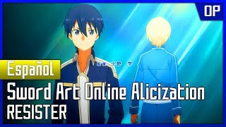 Sword Art Online Alicization Opening 2  Tv Size  Español Latino  RESISTER ASCA [upl. by Otrebmal]