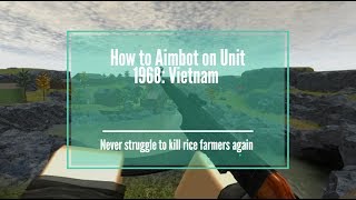 How to Aimbot on Unit 1968 Vietnam ✔️  Tutorial [upl. by Nur988]