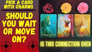 💘SHOULD YOU WAIT OR MOVE ON FROM THIS CONNECTION↗️❤️‍🔥🔮CHARMTAROT PICK A CARD🔮 [upl. by Lilhak]