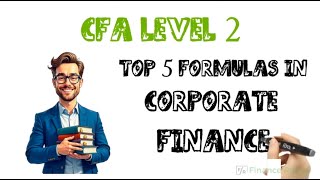 Top 5 Essential Corporate Finance Formulas for CFA Level 2 [upl. by Kerwin]