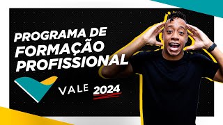 PROGRAMA FORMAÇÃO PROFISSIONAL VALE 2024  PFP [upl. by Margarethe859]