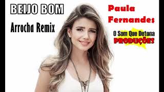 BEIJO BOM  PAULA FERNANDES VERSÃO ARROCHA [upl. by Lathrop839]