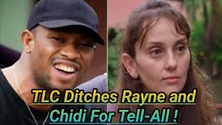 90 Day FianceTLC Ditches Rayne and Chidi For TellAll [upl. by Alidus457]