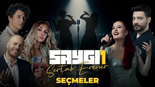 Saygı1 I Seçmeler I Candan Erçetin Ersay Üner Emre Yücelen Gökçe ve Oğuzhan Uğur [upl. by Newcomb306]