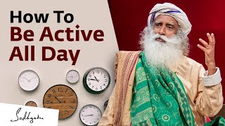 How To Be Active All Day  Sadhguru [upl. by Niffirg]