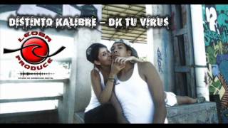 Distinto Kalibre  DK tu Virus [upl. by Phedra]