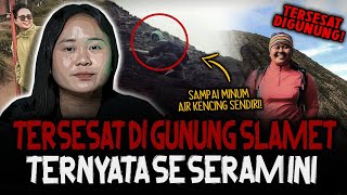 TERSESAT DI Gn SLAMET PENGALAMAN PALING SEREM BERHASIL SLAMET SETELAH MENGIKUTI PENDAKI MISTERIUS [upl. by Wane]