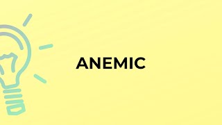 What is the meaning of the word ANEMIC [upl. by Yekcor384]