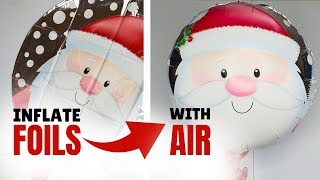 🎈 How to Inflate Christmas Foil  Mylar Balloons With AIR  NO HELIUM 🎈 [upl. by Grobe329]