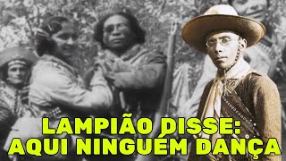 LAMPIÃO DISSE AQUI NINGUÉM DANÇA [upl. by Einaej]