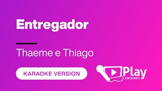 Thaeme e Thiago  Entregador  Karaoke 🎤 PlayKaraoke Instrumental [upl. by Harrad350]