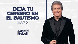 Dante Gebel 872  Deja tu cerebro en el bautismo [upl. by Ahselat]