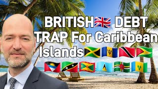 British🇬🇧 Plan to Destroy Caribbean🇯🇲🇧🇧🇹🇹🇬🇾🇬🇩🇱🇨🇰🇳🇦🇬🇻🇨 Economies in Debt Trap with more Loans [upl. by Nickolaus811]