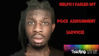 Help I Failed My PGCE Assignment Advice [upl. by Imrots]