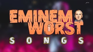 Top 10 Worst Eminem Songs [upl. by Ij]