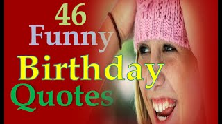 46 Funny Birthday Quotes [upl. by Fritzie]