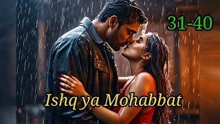 Ishq ya Mohabbat ❤️ episode 31 to 40  Ishq ya Mohabbat ❤️ episode 31 to 40  novels [upl. by Enitsahc]