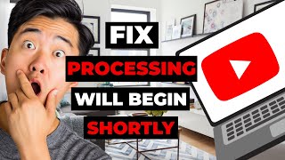 How To Fix Processing Will Begin Shortly On Youtube [upl. by Nonnahc]