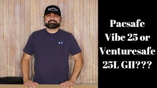 Pacsafe Vibe 25 or Venturesafe 25L GII Which bag did I keep [upl. by Eelram]