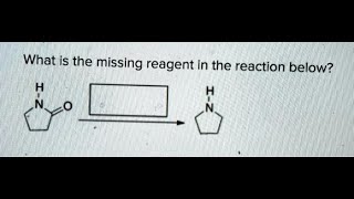 What is the missing reagent in the reaction below H N O H N [upl. by Ecienaj]