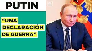 quotUna declaración de guerraquot Putin responde tras sanciones de occidente [upl. by Hembree]