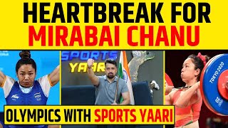 🔴PARIS OLYMPICS 2024 HEART BREAK FOR MIRABAI CHANU 😣 OLYMPICS WITH SPORTS YAARI [upl. by Elyc211]