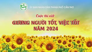 Phát động Cuộc thi viết về Gương người tốt việc tốt  Cần Thơ TV [upl. by Ahsinan]