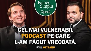 DE CE A DISPĂRUT PAUL OLTEANU DE LA MUNȚI DE TRISTEȚE LA IUBIREA ADEVĂRATĂ  Fain amp Simplu 203 [upl. by Ecirtal]