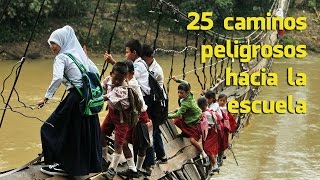 25 Caminos más peligrosos del mundo hacia la Escuela [upl. by Vizza]