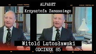 ALFABET KRZYSZTOFA ZANUSSIEGO  WITOLD LUTOSŁAWSKI  ODC 85 [upl. by Arikehs]