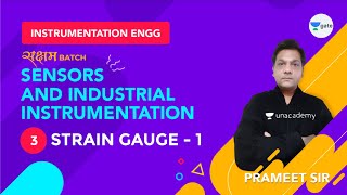 Strain Gauge  1  Sensors and Industrial Instrumentation  Lec 3  GATE Instrumentation Engineering [upl. by Ardnaiek709]