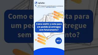 Pedido já foi enviado mas a NFe não foi emitida Como emitir a nota fiscal depois do envio [upl. by Ydnam]