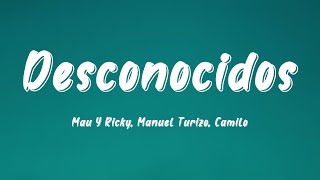 Desconocidos  Mau Y Ricky Manuel Turizo Camilo Lyrics Version [upl. by Hgielra]