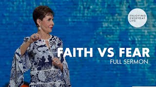 Faith vs FearFULL SERMON  Joyce Meyer [upl. by Eillom]