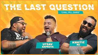 THE LAST QUESTION WITH UTSAV SAPKOTA AND KSHITIZ KC [upl. by Shanley]