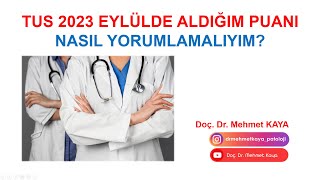 TUS 2023 Eylülde Aldığım Puanı Nasıl Yorumlamalıyım [upl. by Mortensen]