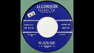 JB Brinkley Jr  Go Slow Baby  Algonquin Record Co 712  45 RPM [upl. by Htaek]