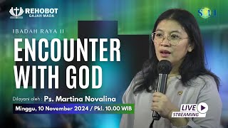 Encounter with God  Ibadah Raya 2  Ps Martina Novalina  10 NOV 2024 [upl. by Mayeda]