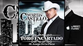 Martin Castillo quotAcargo De La Plazaquot Corridos [upl. by Einner497]