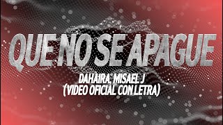 Que No Se Apague  Dahaira Misael J Video Oficial Letra  Lirics [upl. by Rodney]