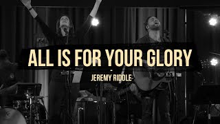 All Is For Your Glory Live at Vineyard Anaheim – Jeremy Riddle [upl. by Aizahs672]